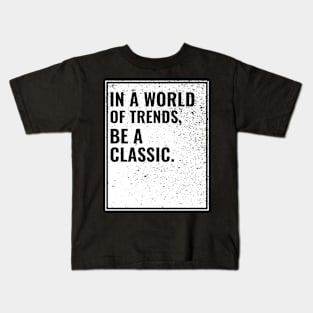 In a world of trends, be a classic monochrome typography Kids T-Shirt